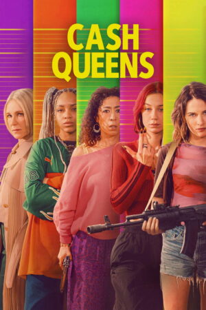 Cash Queens (S01 Complete)