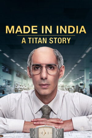 Made in India – A Titan Story (S01 Complete)