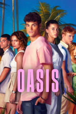 Oasis (S01 Complete)
